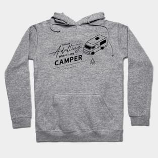 I'm Done Adulting Where Is My Camper Hoodie